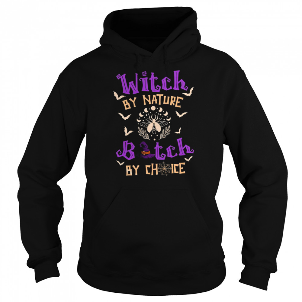 Witch By Nature Bitch By Choice Halloween  Unisex Hoodie