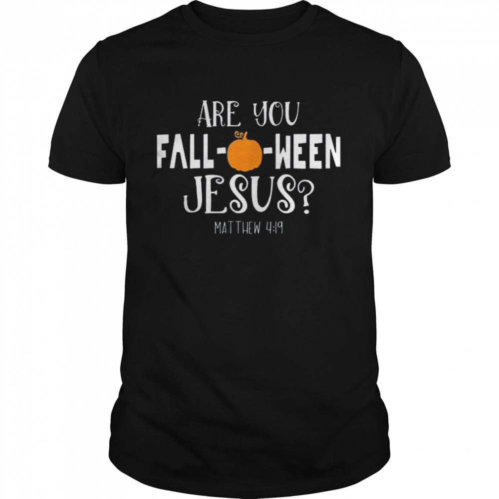 Are You Falloween Jesus Halloween Shirt