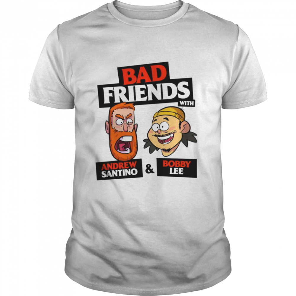 Bad Friends With Andrew Santino And Bobby Lee shirt Classic Men's T-shirt
