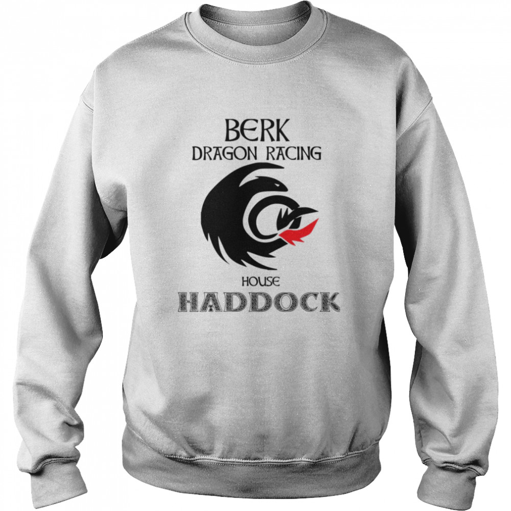 berk dragon racing house haddock shirt unisex sweatshirt