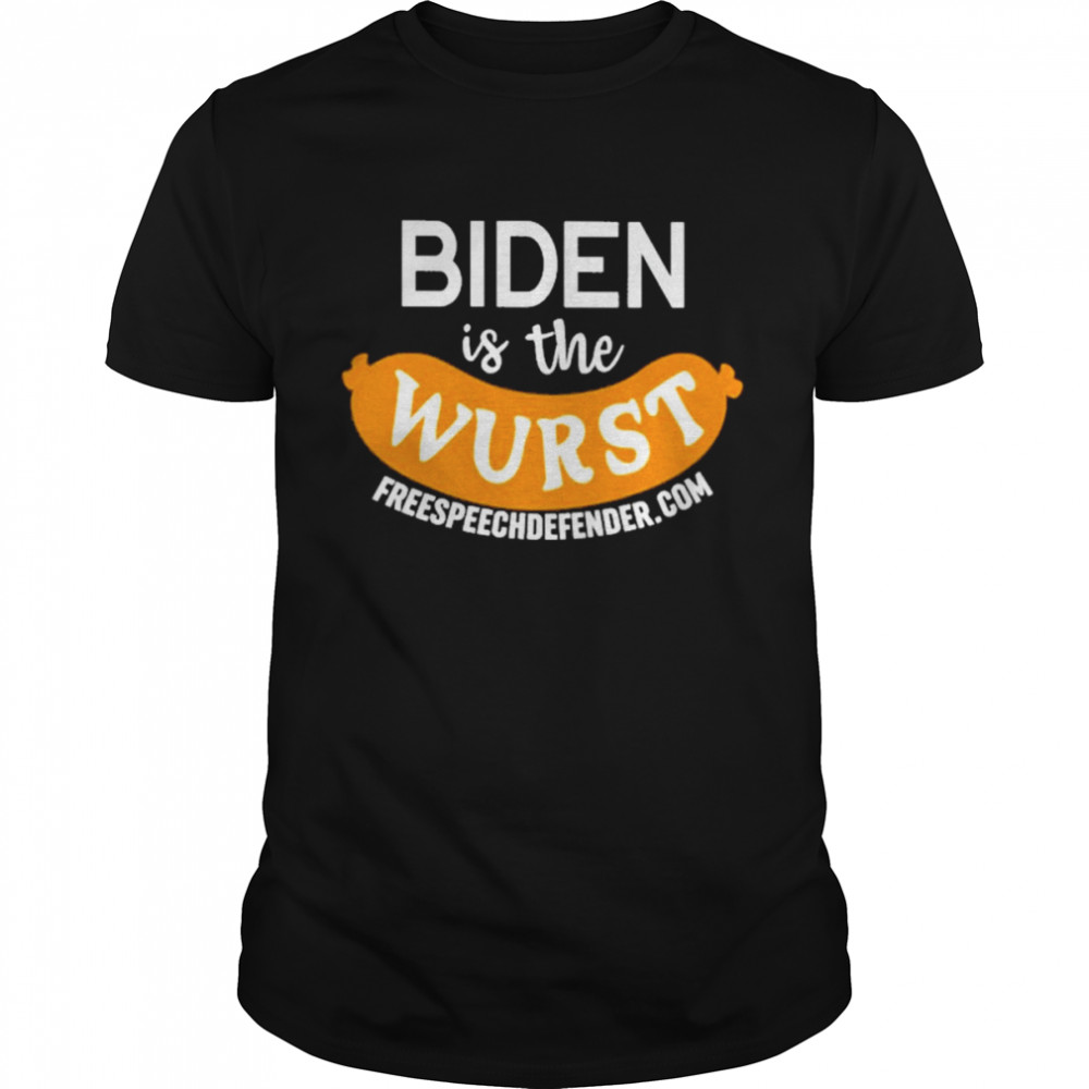 Biden Is The Wurst shirt