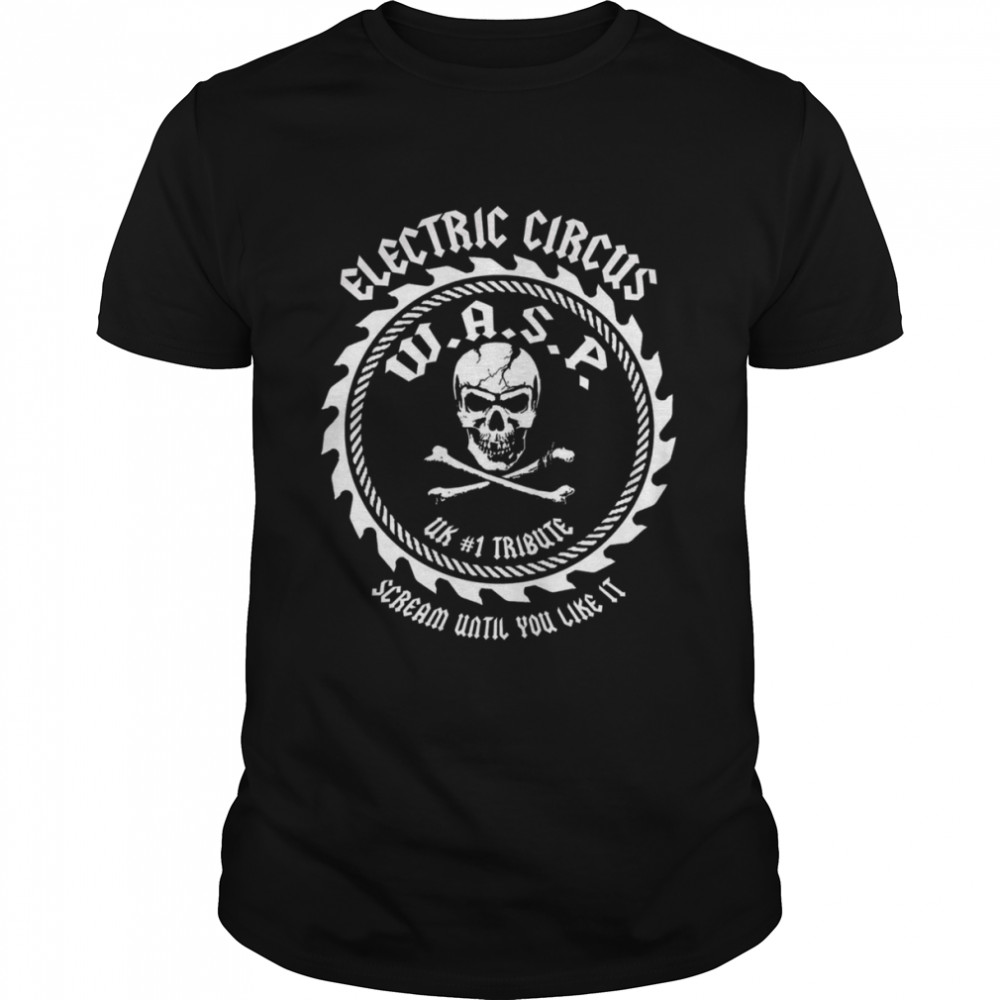 Electric Circus WASP Band Scream Until You Like It shirt