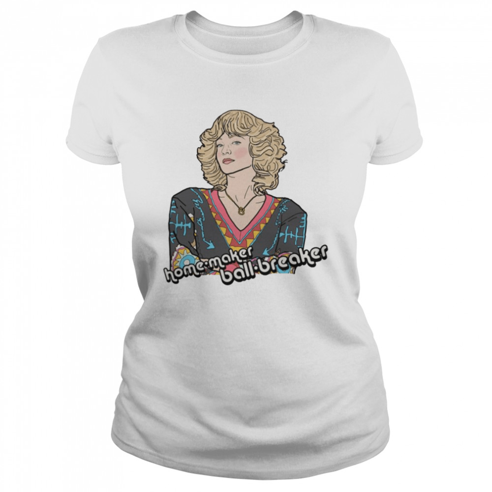 Home Maker Ball Breaker The Beverly Goldberg shirt Classic Women's T-shirt