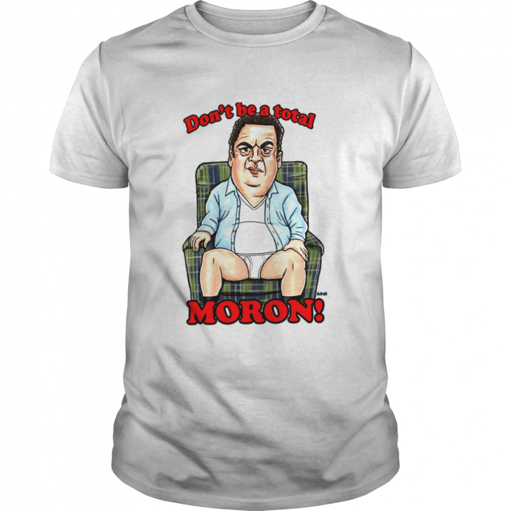 Murray Don’t Be A Total Moron The Beverly Goldberg shirt Classic Men's T-shirt