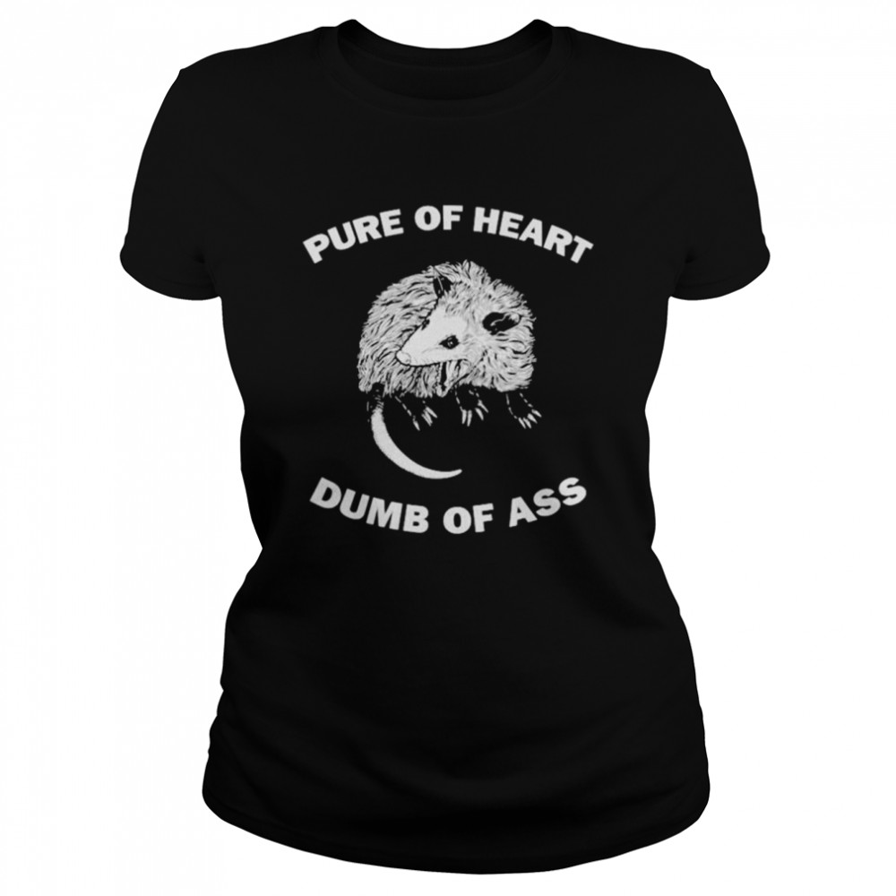 Pure of heart dumb of ass shirt Classic Women's T-shirt