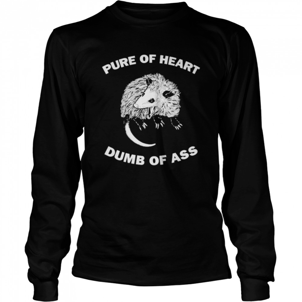 pure of heart dumb of ass shirt long sleeved t shirt