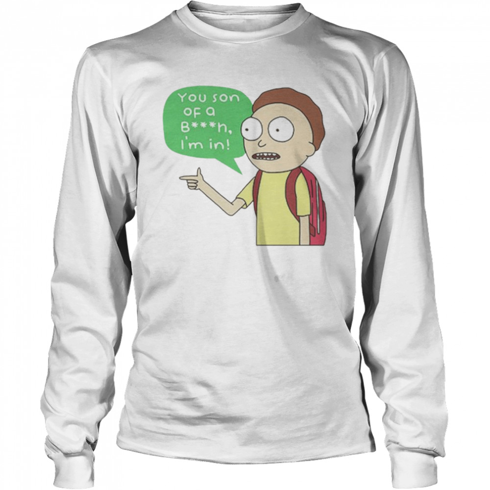 rick and morty you son of a bitch im in unisex t shirt long sleeved t shirt