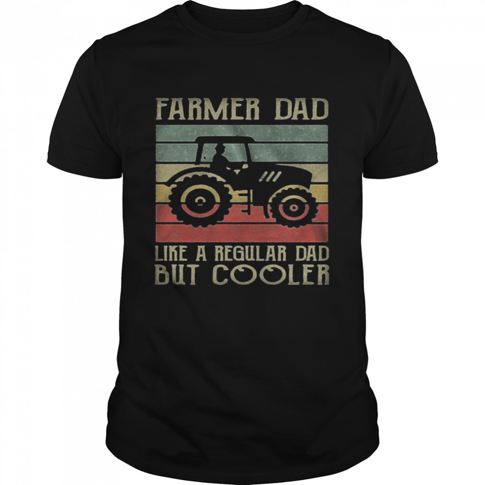 Vintage Tractor Dad Like A Regular Dad But Cooler shirt