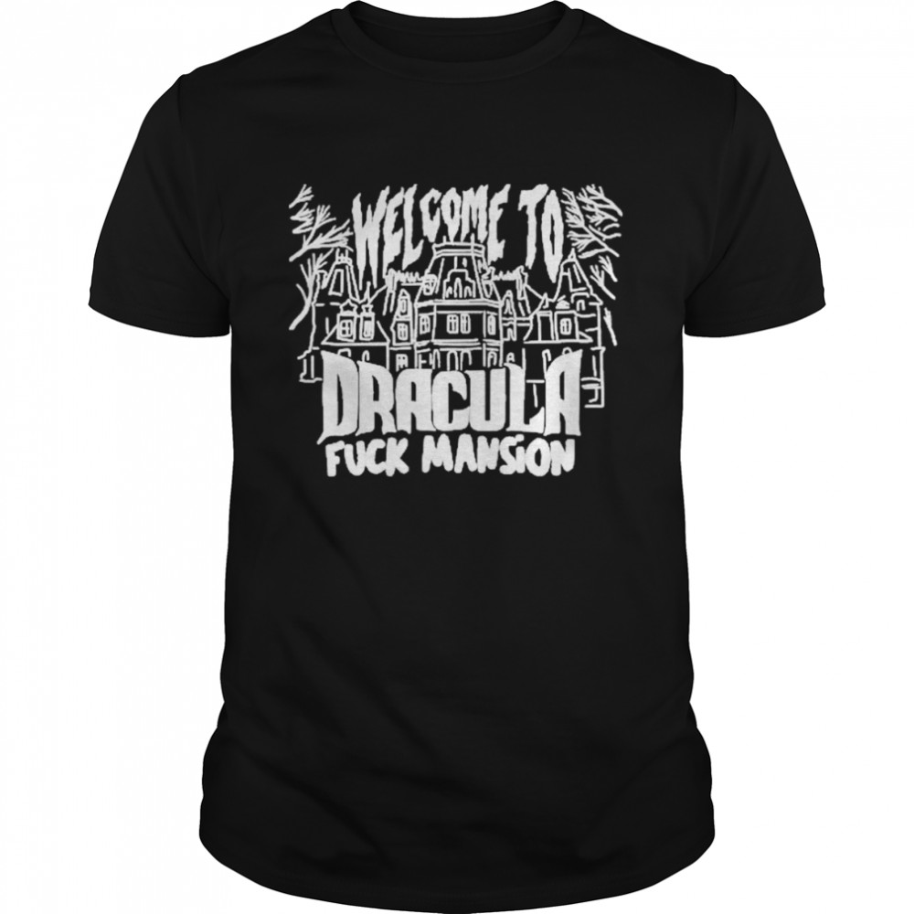 Welcome to Dracula Fuck Mansion 2022 Shirt