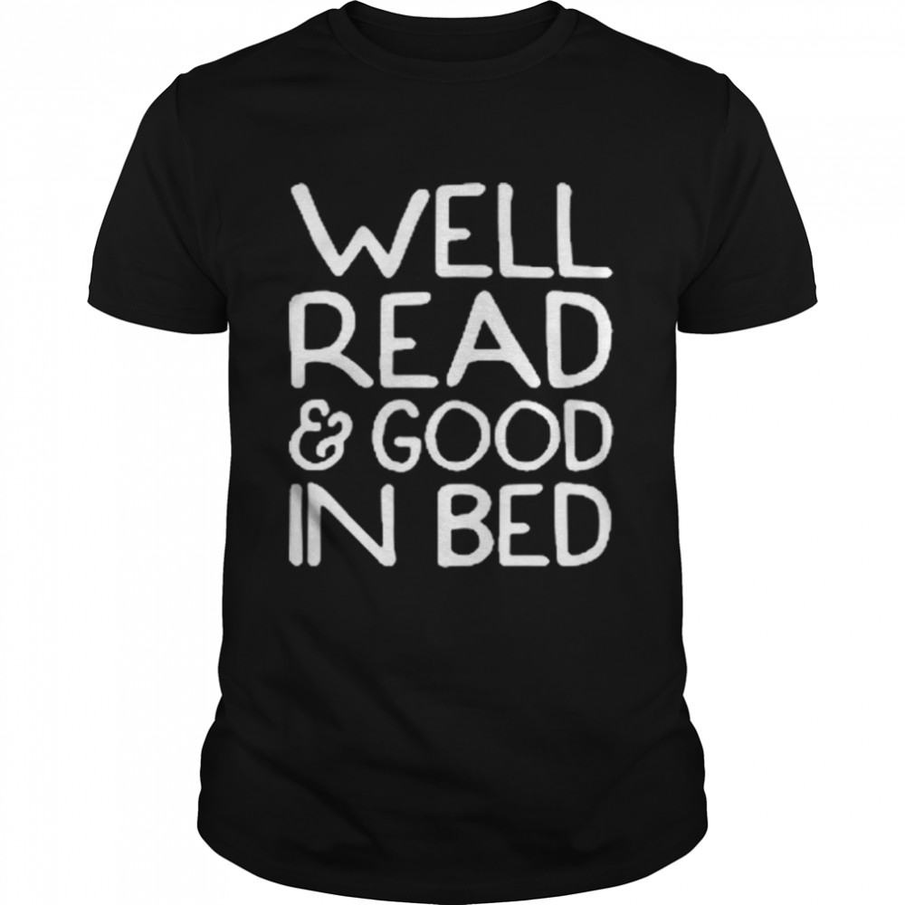 Well read and good in bed shirt