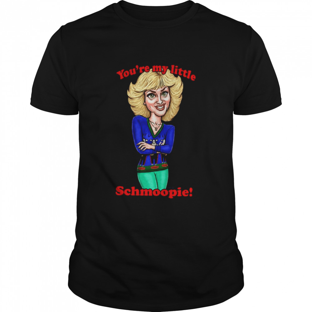 You’re My Little Schmoopie The Beverly Goldberg shirt