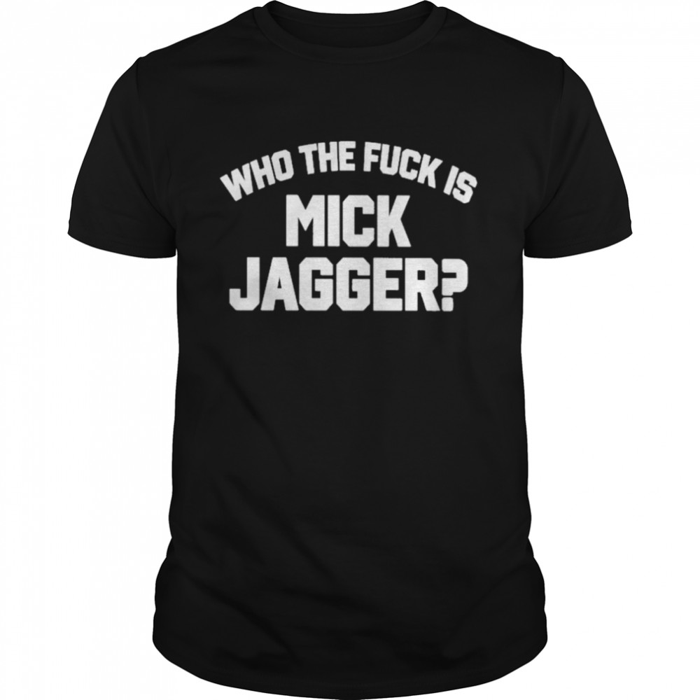 Who The Duck Is Mick Jagger Shirt