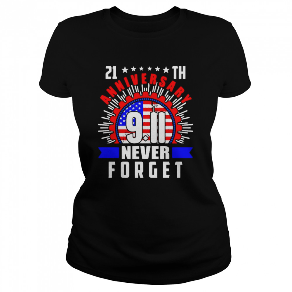 21th anniversary 911 never forget american flag shirt classic womens t shirt