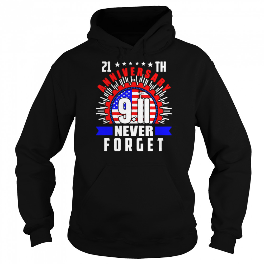 21th anniversary 911 never forget american flag shirt unisex hoodie