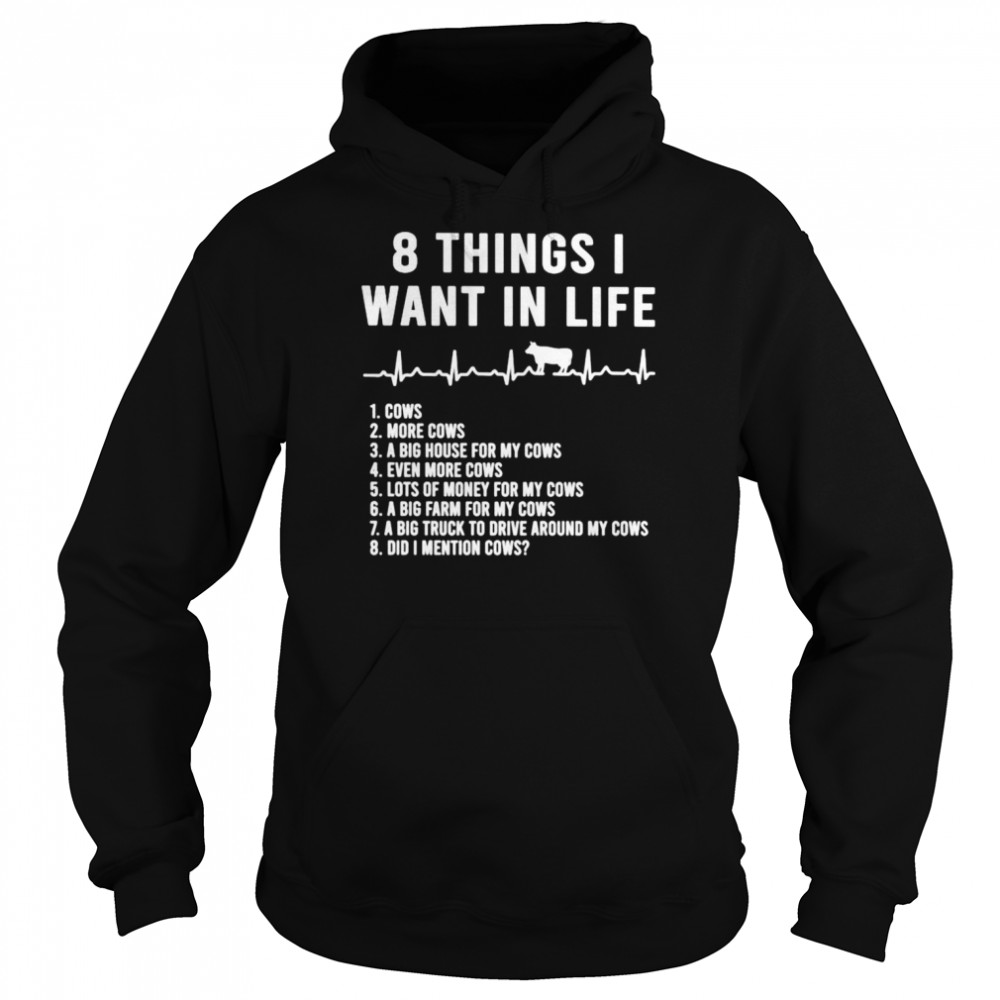 8 things i want in life cows shirt Unisex Hoodie