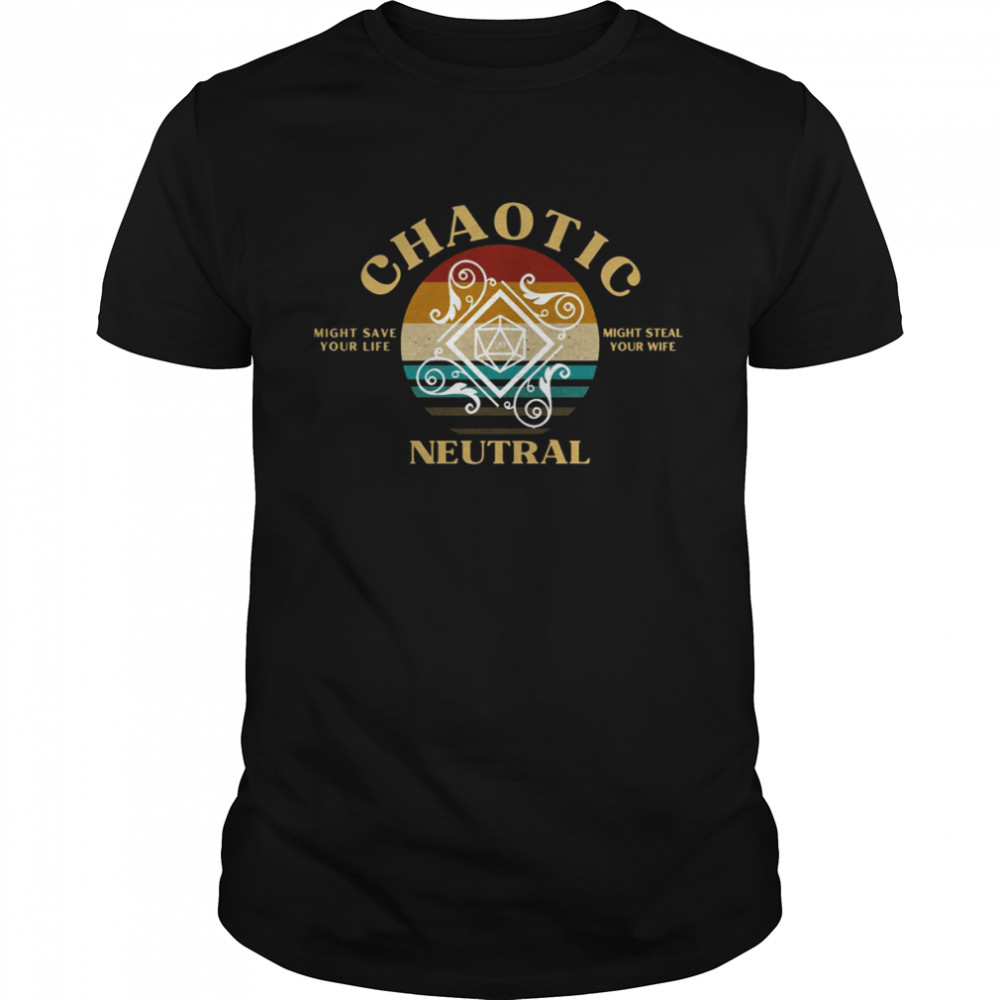 Chaotic Neutral Might Save Your Life Might Steal Your Wife shirt Classic Men's T-shirt