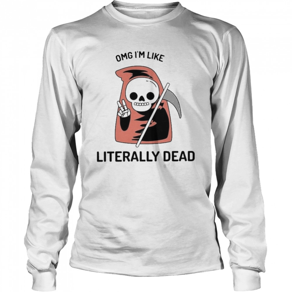 death omg im like literally dead halloween shirt long sleeved t shirt