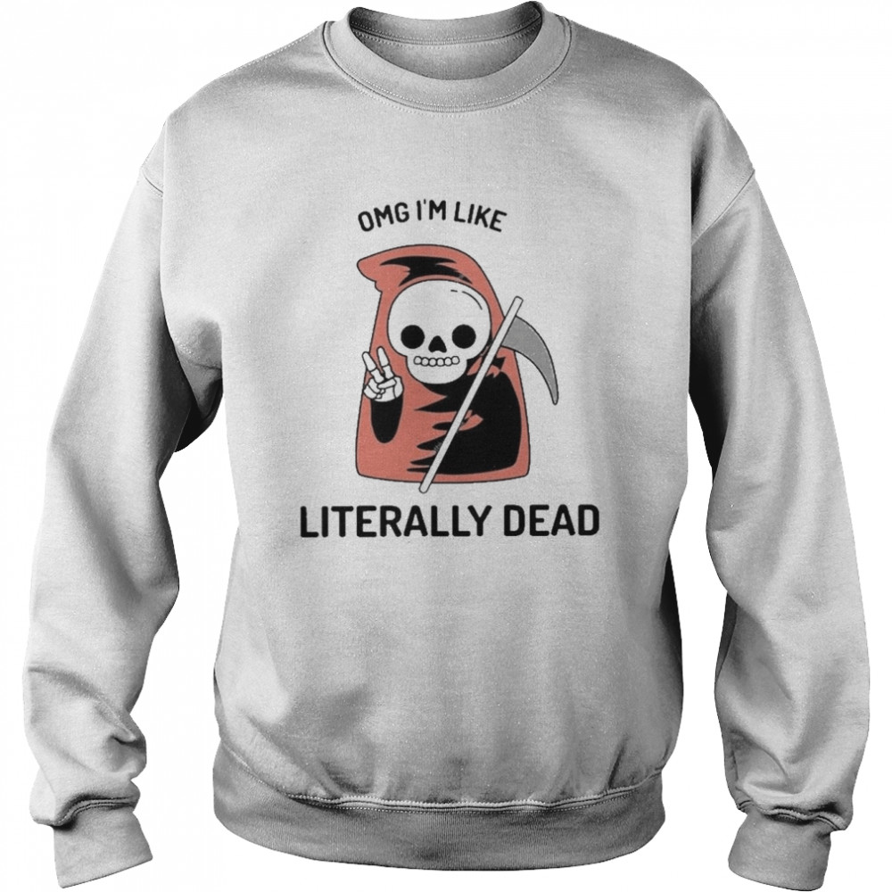death omg im like literally dead halloween shirt unisex sweatshirt