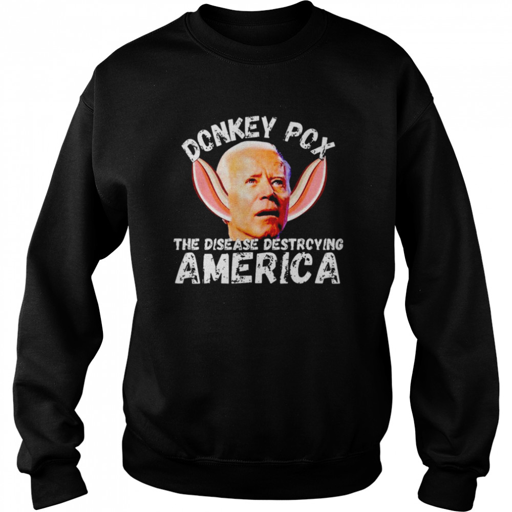 Donkey Pox The Disease Destroying America T-shirt Unisex Sweatshirt