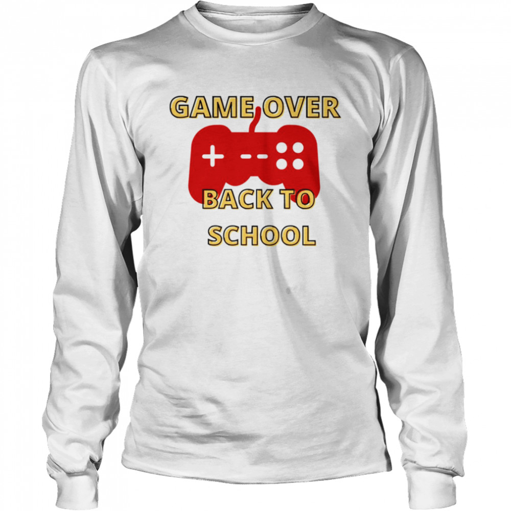 Game Over Back To School shirt Long Sleeved T-shirt