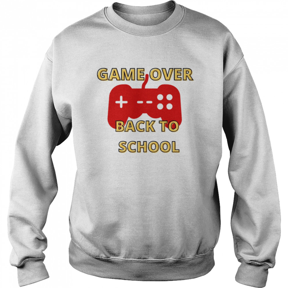 Game Over Back To School shirt Unisex Sweatshirt