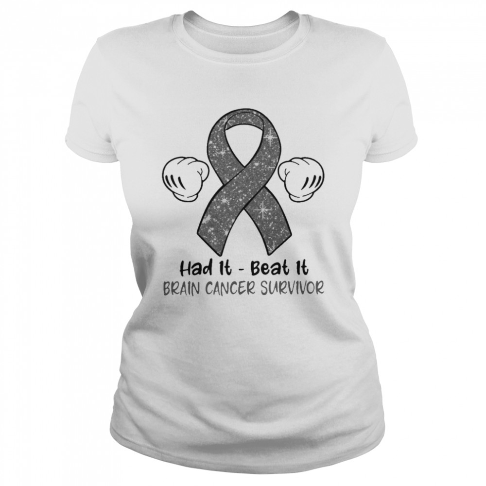 had it beat it brain cancer survivor classic womens t shirt