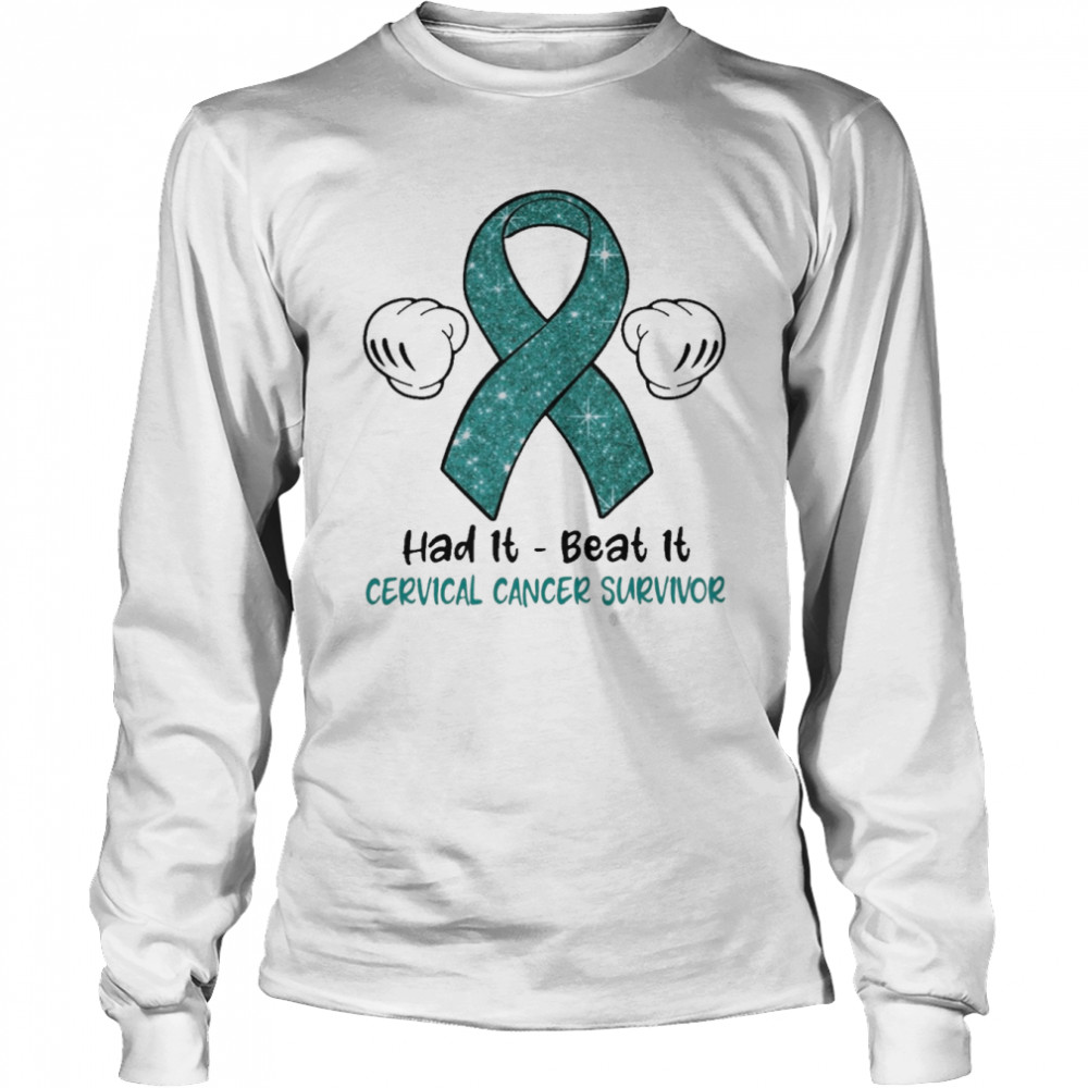 Had It Beat It Cervical Cancer Survivor  Long Sleeved T-shirt