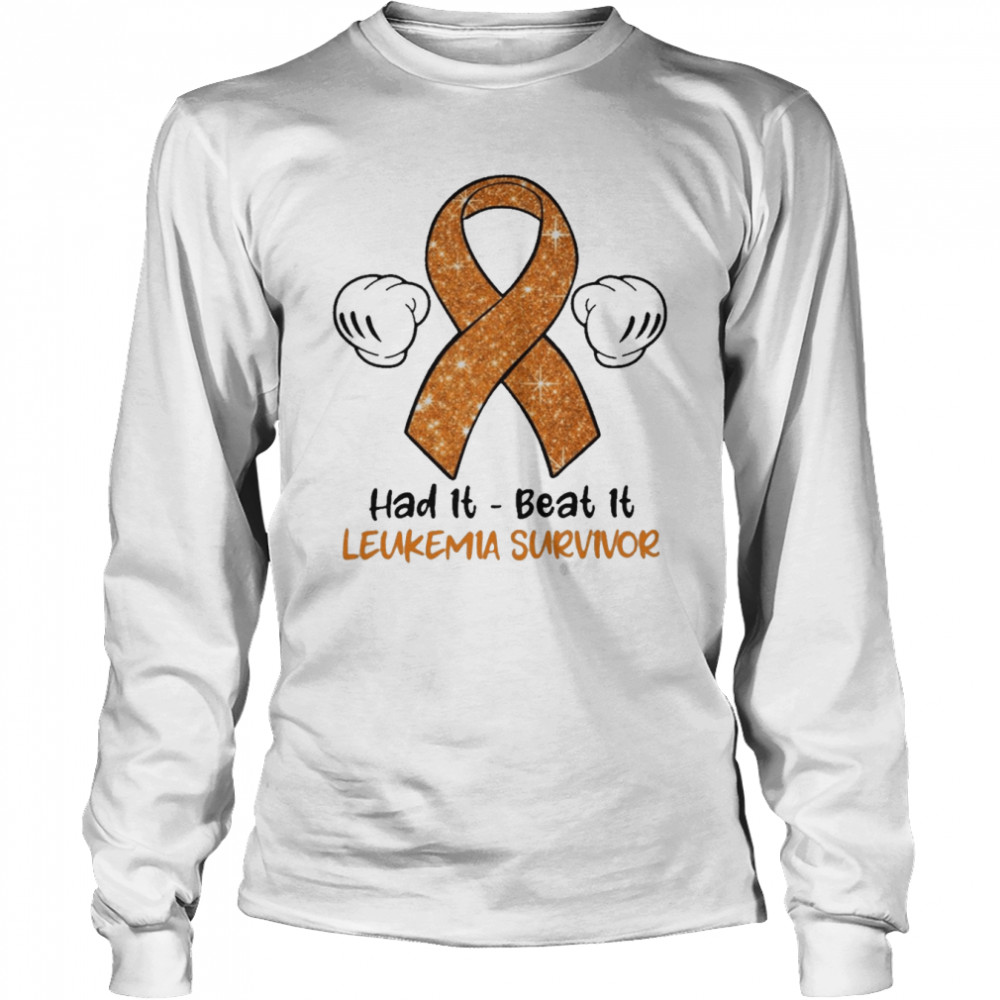 Had It Beat It Leukemia Survivor  Long Sleeved T-shirt