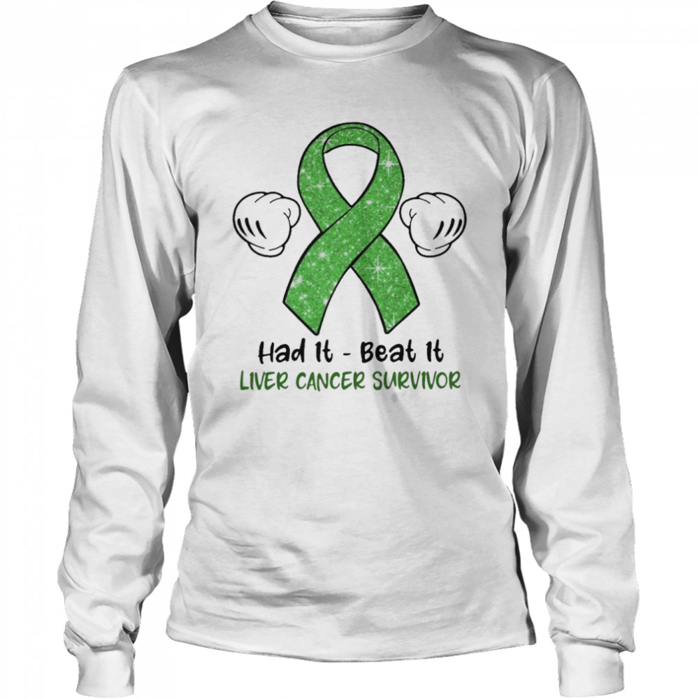 Had It Beat It Liver Cancer Survivor  Long Sleeved T-shirt