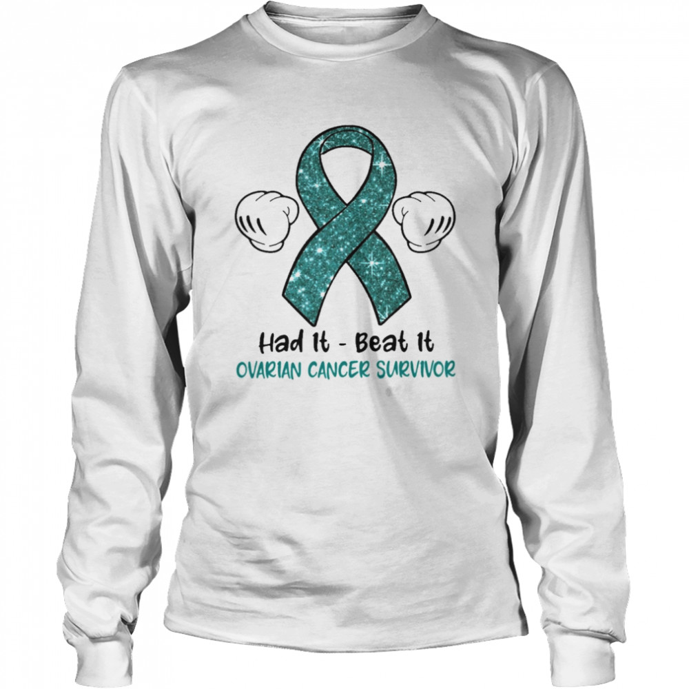Had It Beat It Ovarian Cancer Survivor  Long Sleeved T-shirt