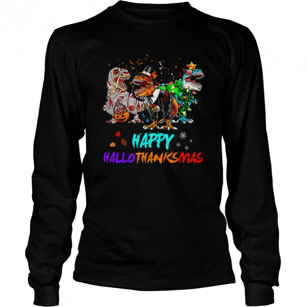 Happy Hallothanksmas T Rex Halloween Christmas shirt Long Sleeved T-shirt