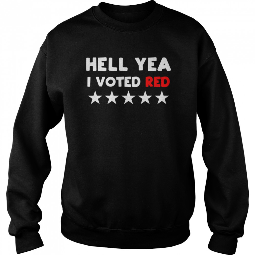 hell yea i voted red shirt unisex sweatshirt