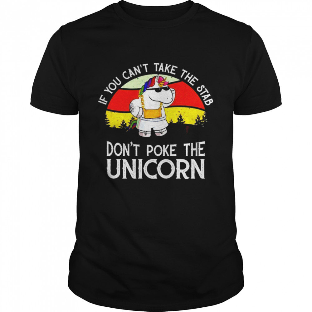 If You can’t take the stab don’t poke the Unicorn retro vintage 2022 shirt Classic Men's T-shirt