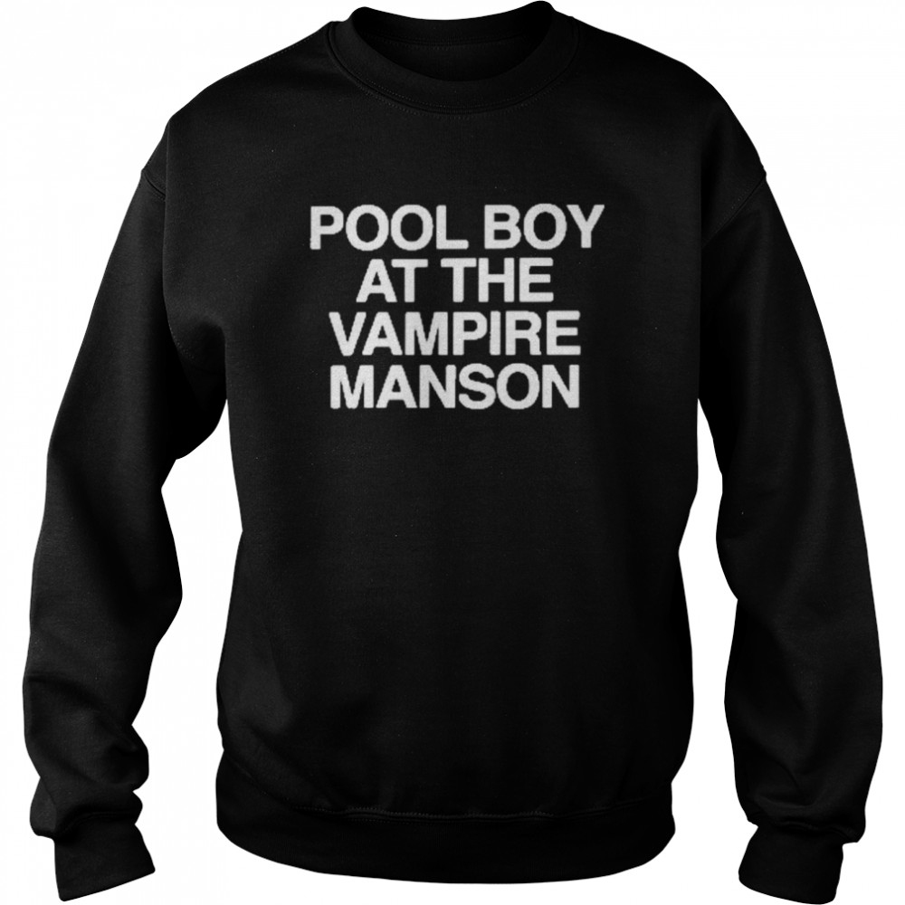 pool boy at the vampire manson unisex sweatshirt