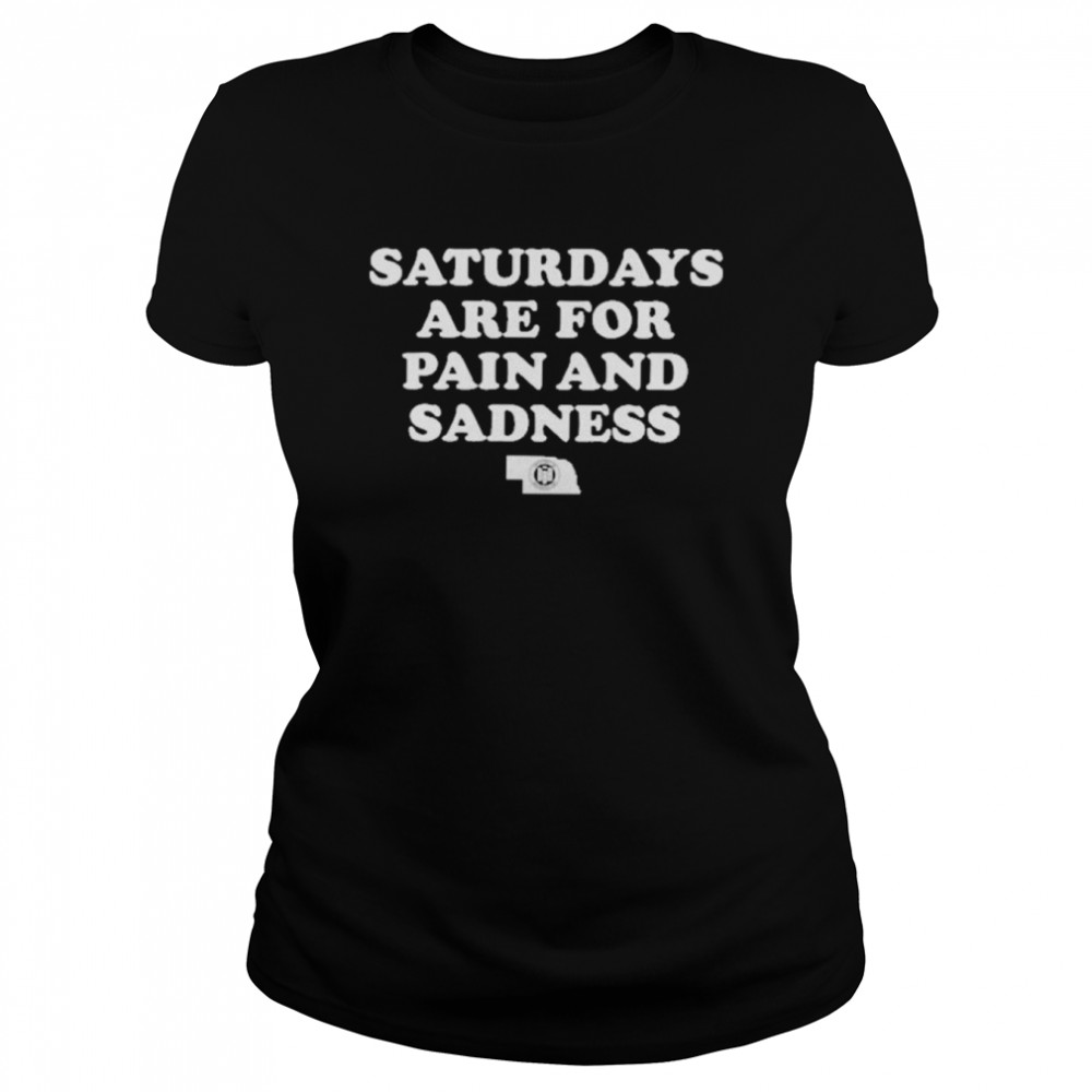 saturdays are for pain and sadness hat triple b classic womens t shirt