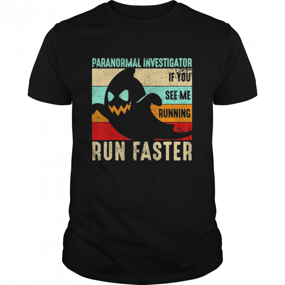 Spooky Ghost Paranormal Investigator If You see me running Run Faster retro vintage Halloween shirt Classic Men's T-shirt