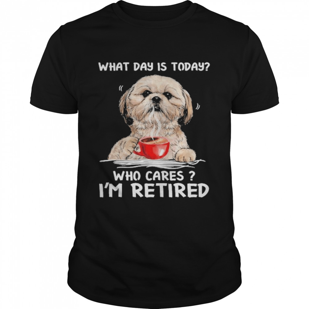 What Day Is Today Who Cares I’m Retired Yorkshire Dog  Classic Men's T-shirt