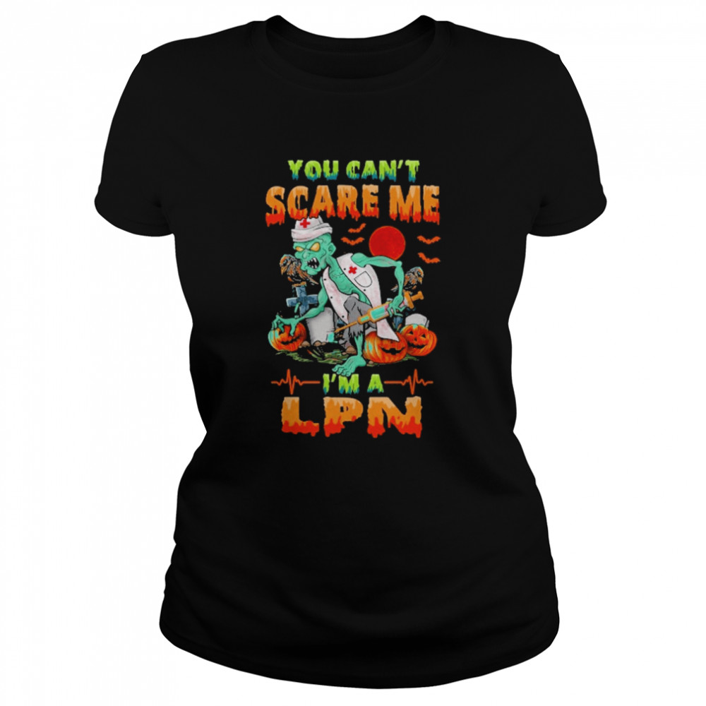 You Can’t Scare Me I’m A LPN Nurse Halloween  Classic Women's T-shirt