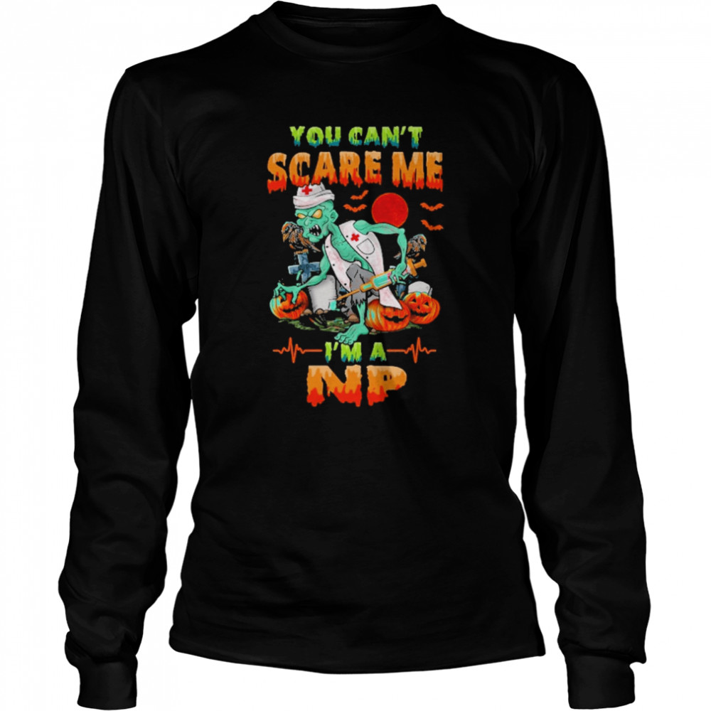 you cant scare me im a np nurse halloween long sleeved t shirt