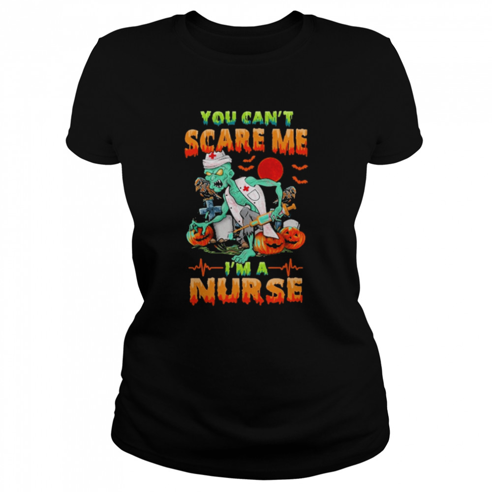 you cant scare me im a nurse halloween classic womens t shirt