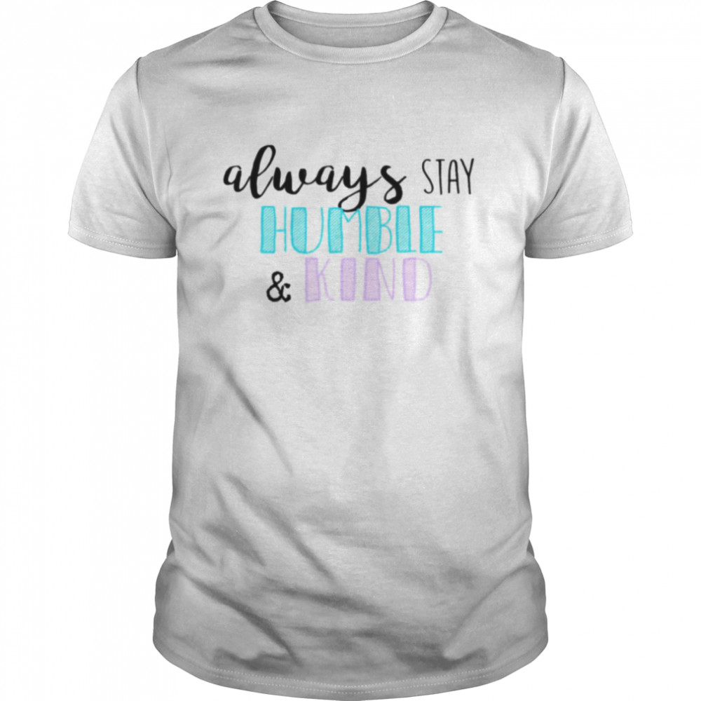 Always Stay Humble And Kind Tim McGraw shirt Classic Men's T-shirt