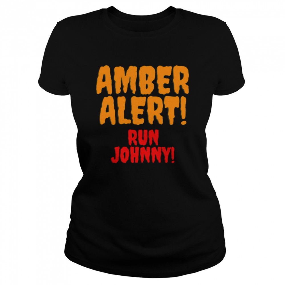 Amber Alert Run Johnny Amber Johnny Depp shirt Classic Women's T-shirt
