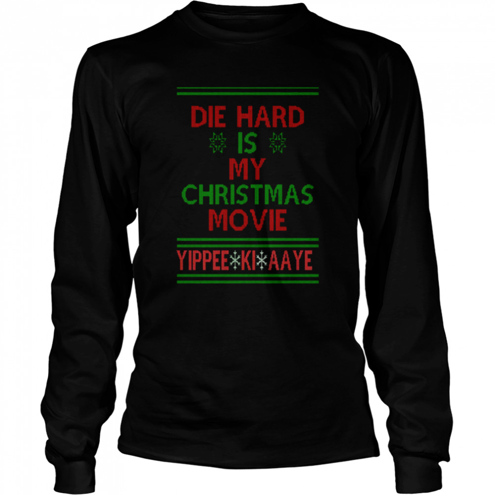 die hard is my christmas movie ugly christmas pattern shirt long sleeved t shirt