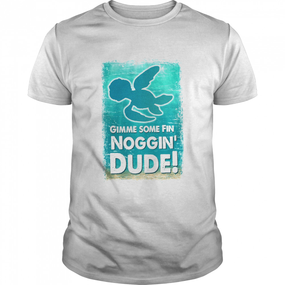 Gimme Some Fin Noggin Dude Finding Nemo Crush Squirt Finding Dory Marlin Sea Turtle shirt Classic Men's T-shirt