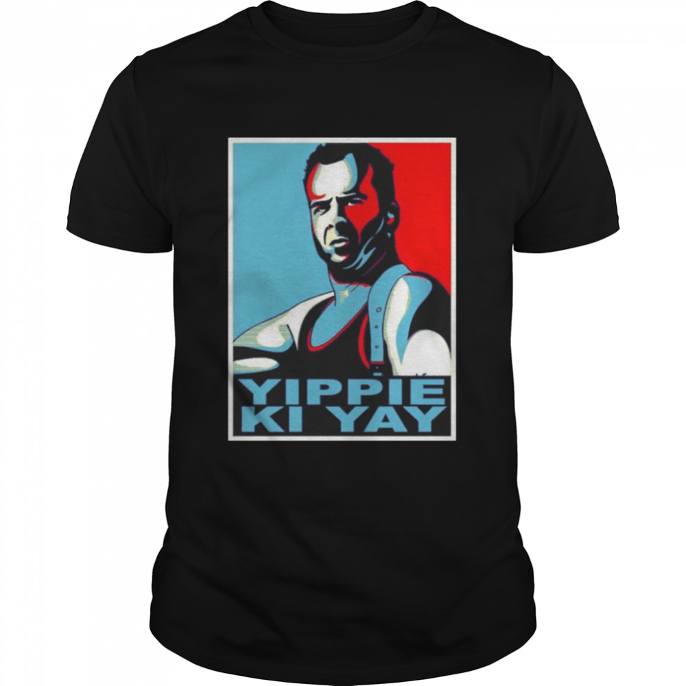 Hope Art Yippie Ki Yay Die Hard shirt