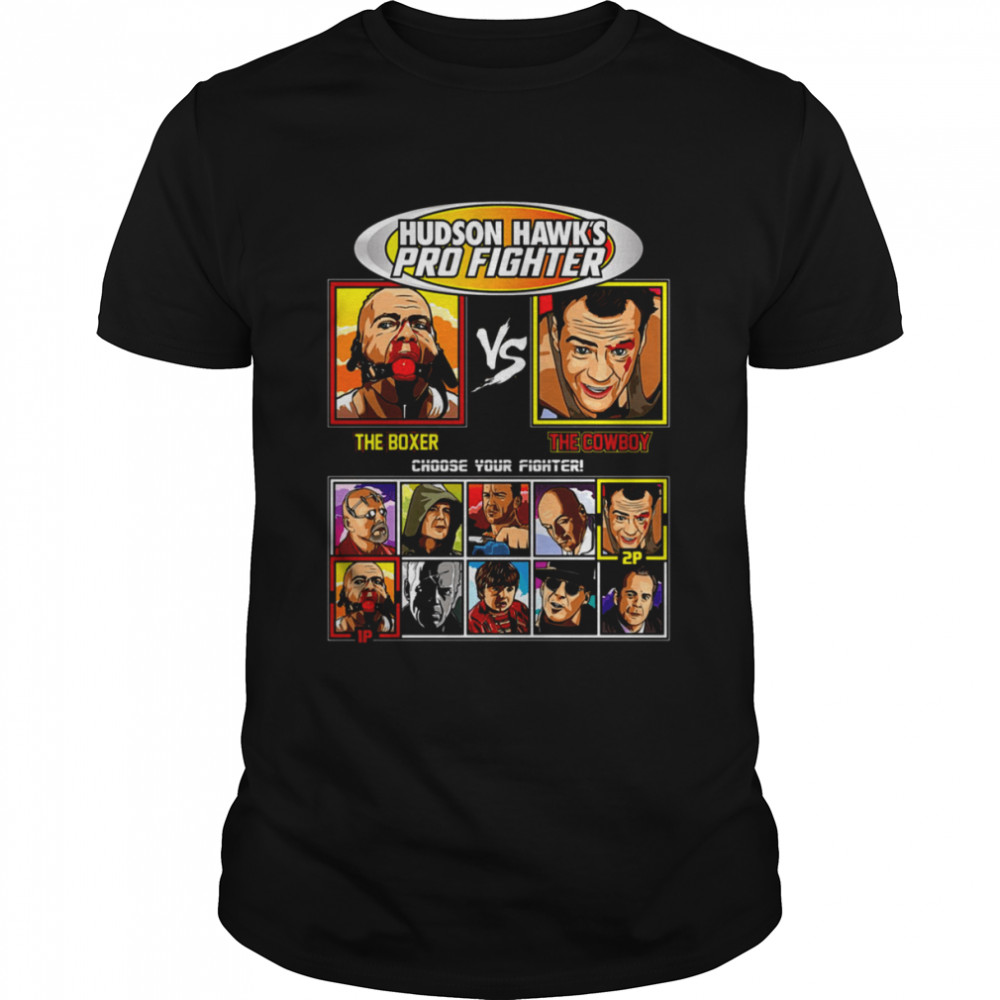 Hudson Hawks Pro Fighter The Boxer Vs The Cowboy Bruce Willis Street Fighter shirt