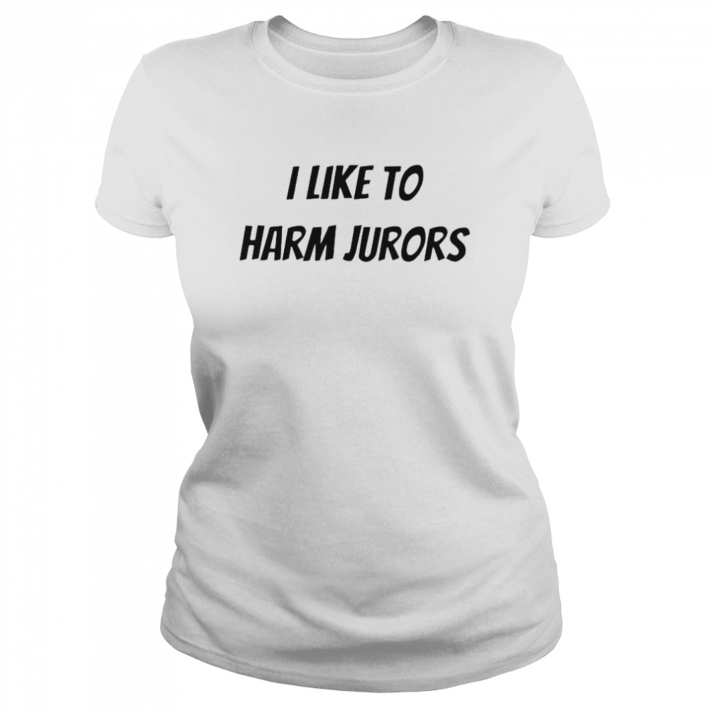 i like to harm jurors shirt classic womens t shirt