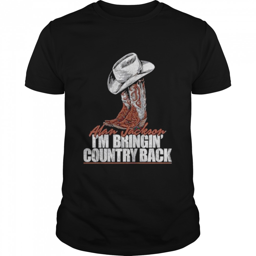 I’m Bringin’ Country Back Alan Jackson shirt