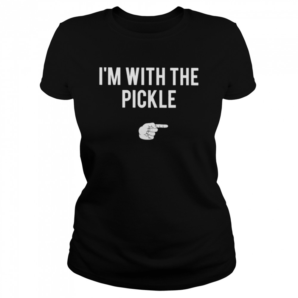 I’m with the pickle halloween shirt Classic Women's T-shirt
