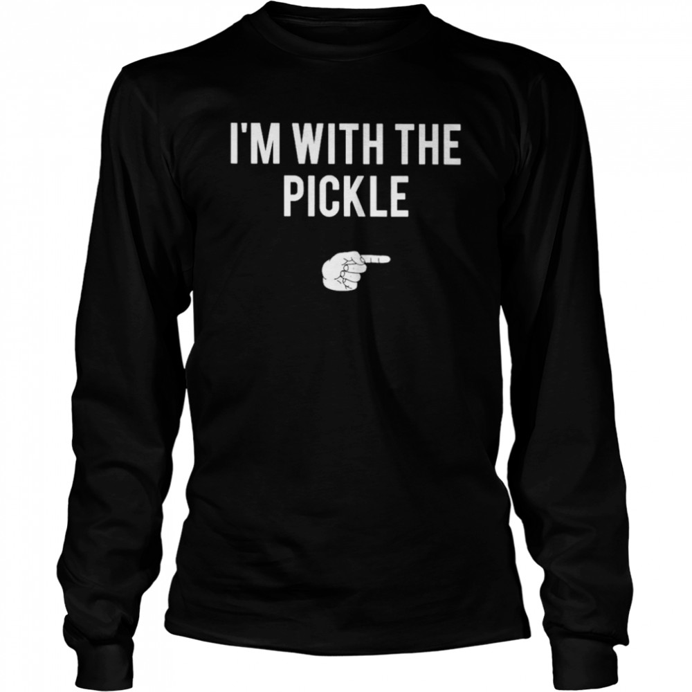 I’m with the pickle halloween shirt Long Sleeved T-shirt